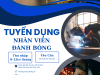 🔥 TUYỂN DỤNG NHÂN VIÊN ĐÁNH BÓNG – ĐI LÀM NGAY 🔥
